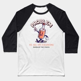 Problem To All My Solutions Baseball T-Shirt